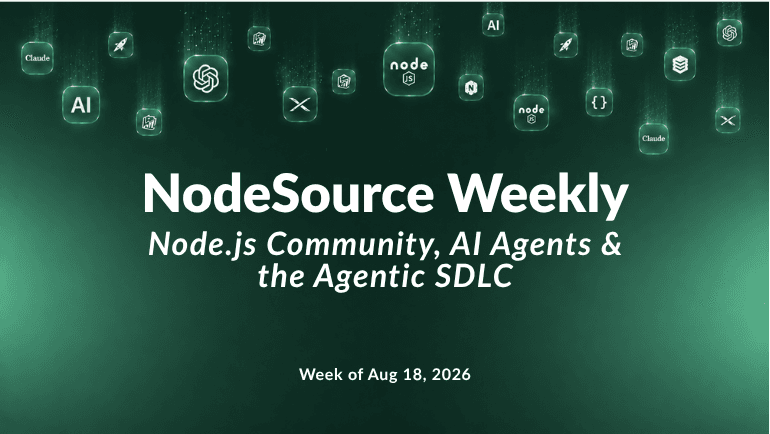 nodesource-weekly-august-18-2026-nodejs-community-ai-agents-agentic-sdlc