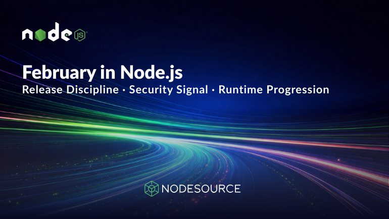 February in Node.js: Release Discipline, Security Signal, and Runtime Progression