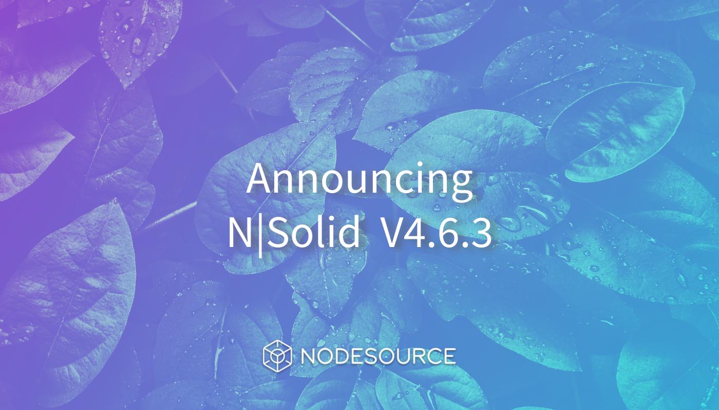 announcing-N-Solid-v4.6.3