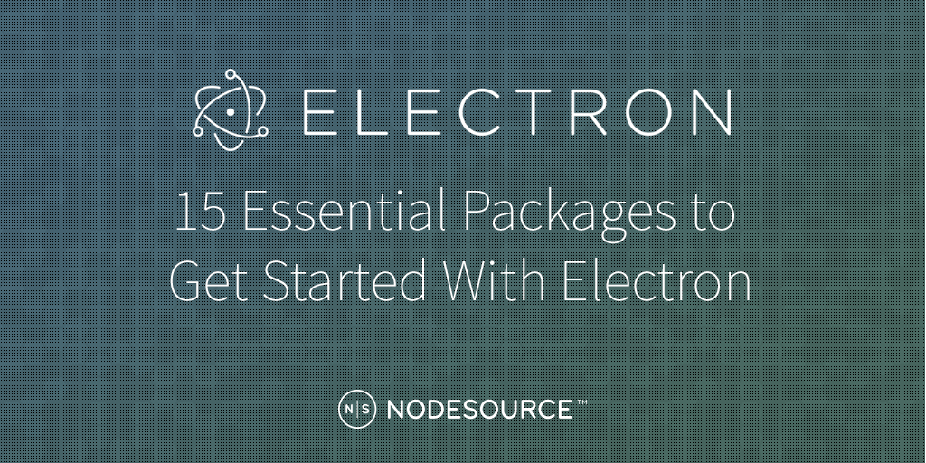 fifteen-essential-packages-to-get-started-with-electron