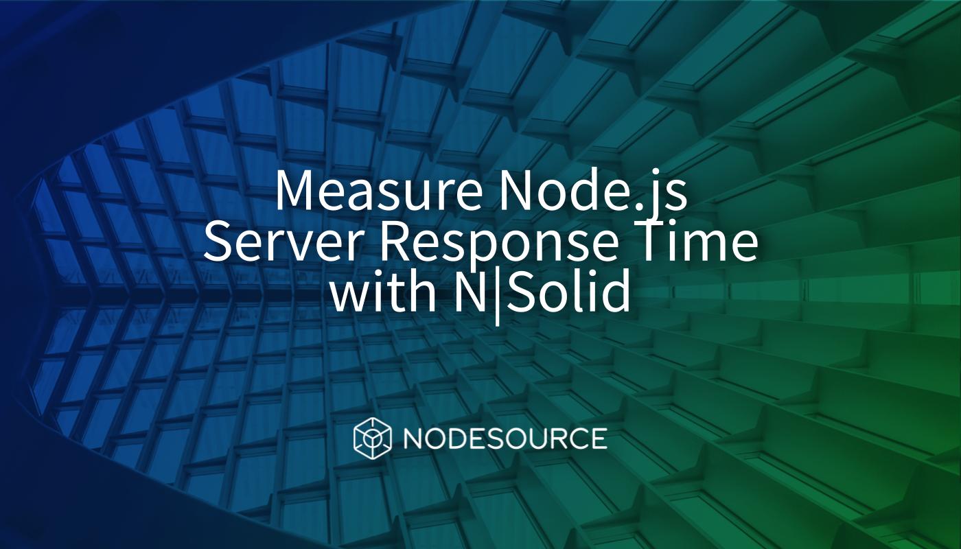 measure-nodejs-server-response-time-with-nsolid