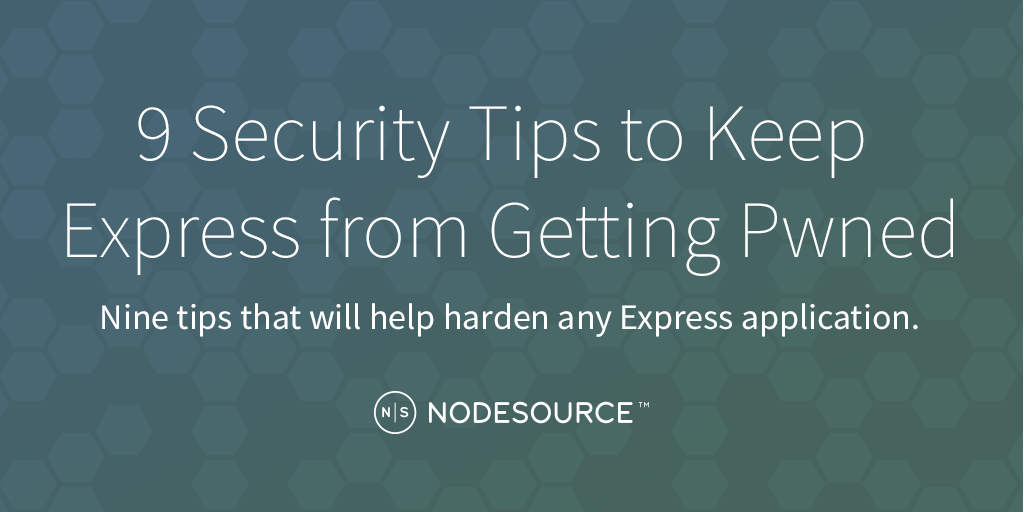 nine-security-tips-to-keep-express-from-getting-pwned