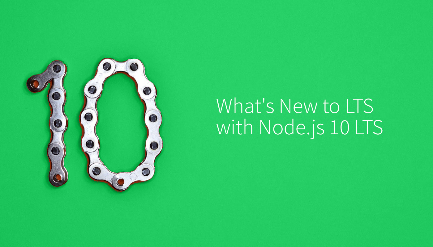 what-s-new-to-lts-with-the-introduction-of-node-js-10-lts